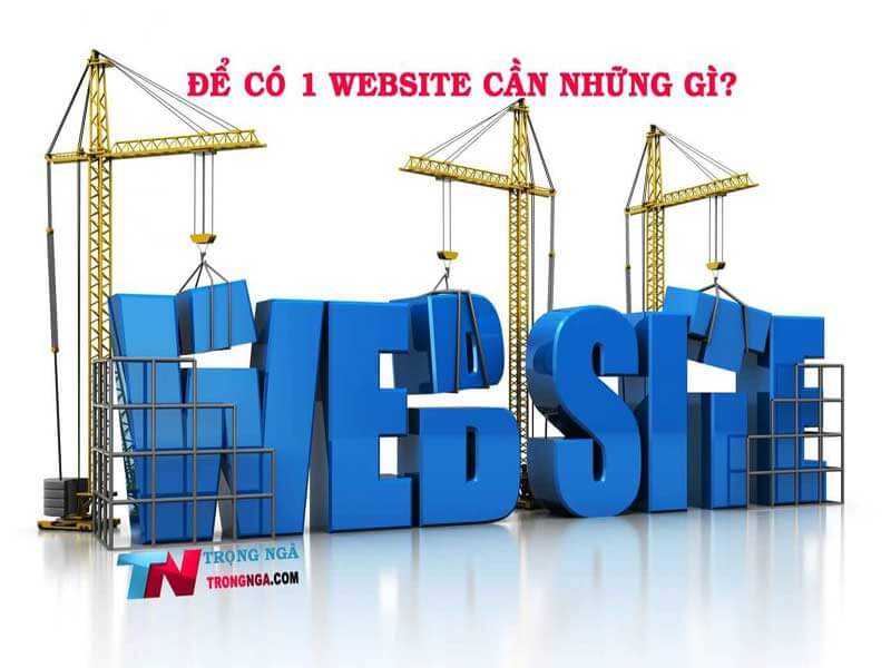 Để sở hữu một Website thì bạn cần những gì?