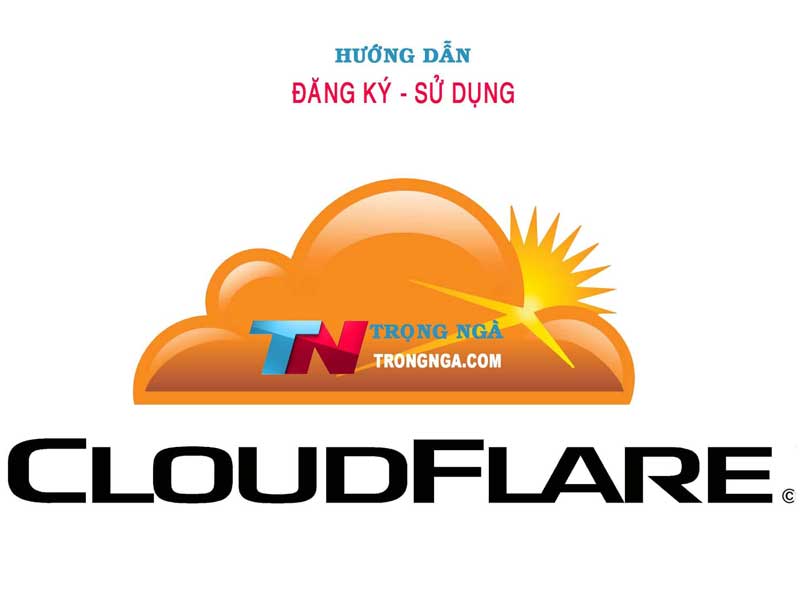 Hướng dẫn đăng ký và quản lý sử dụng tên miền tại cloudflare